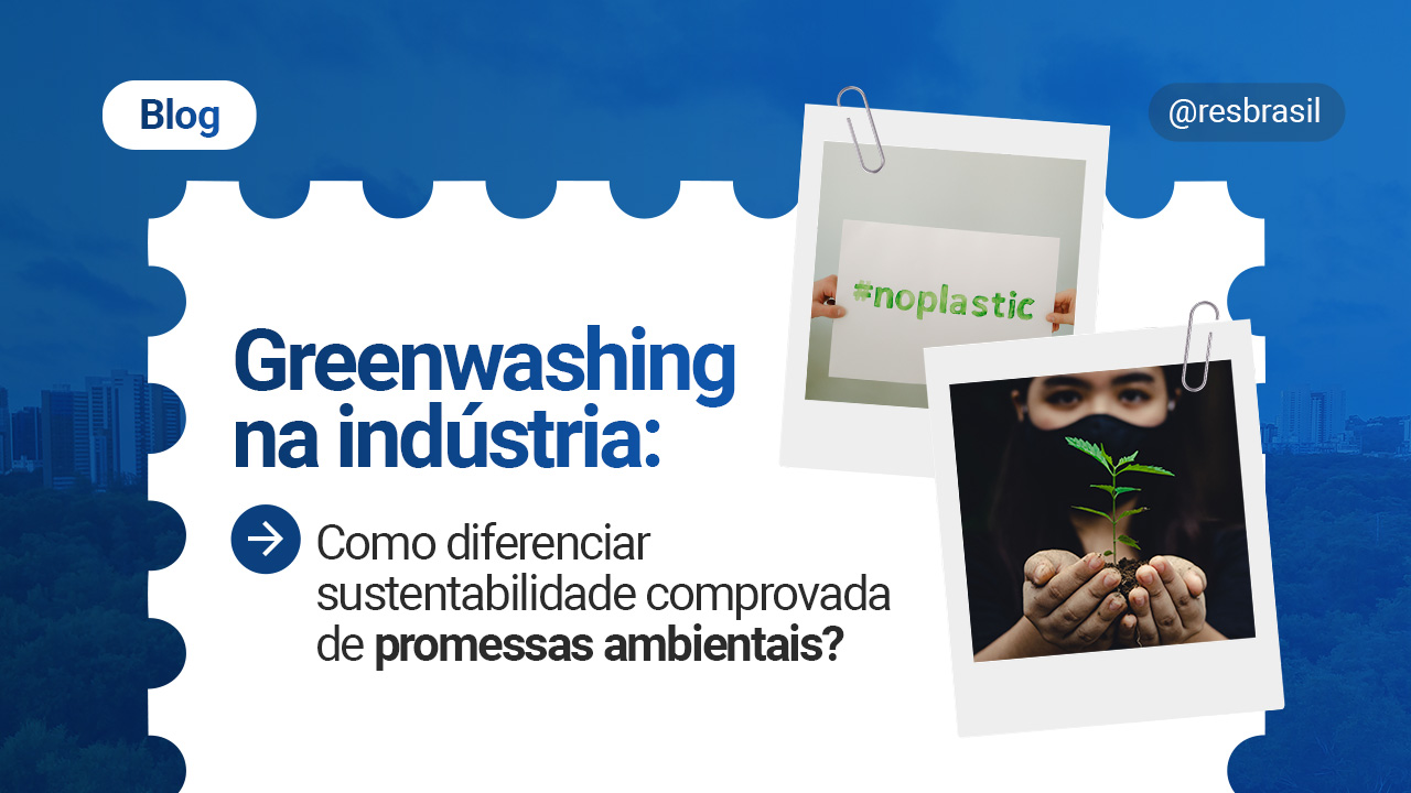 Greenwashing na indústria como diferenciar sustentabilidade comprovada de promessas ambientais